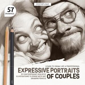 Editions, Posterlike Learn to Draw Like a Professional. Expressive Portraits of Couples: 57 Contemporary Realistic Illustrations to Shade with Art Drawing Pencils (Draw Like a Pro) Editions, Posterlike Learn to Draw Like a Professional. Expressive Portraits of Couples: 57 Contemporary Realistic Illustrations to Shade with Art Drawing Pencils (Draw Like a Pro)
