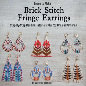 Le Fleming, Darcy Learn to Make Brick Stitch Fringe Earrings: Step-by-Step Beading Tutorials Plus 20 Original Designs (Beading for Beginners) Le Fleming, Darcy Learn to Make Brick Stitch Fringe Earrings: Step-by-Step Beading Tutorials Plus 20 Original Designs (Beading for Beginners)