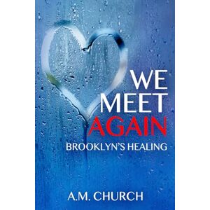 Church, A.M. We Meet Again: Brooklyn's Healing Church, A.M. We Meet Again: Brooklyn's Healing