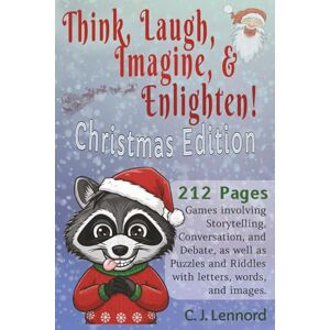 Lennord, C. J. Think, Laugh, Imagine, & Enlighten: Christmas Edition: Would You Rather Questions, Storytelling Games, Christmas Sudoku, Crosswords, Riddles, Word Searches, & More! Lennord, C. J. Think, Laugh, Imagine, & Enlighten: Christmas Edition: Would You Rather Questions, Storytelling Games, Christmas Sudoku, Crosswords, Riddles, Word Searches, & More!