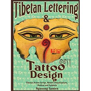 Samten, Ngawang Tibetan Lettering & Tattoo Design: Tibetan Uchen Script, Mantra Visulaizations, Mudras & Symbols: Tibetan Uchen Script, Mantra Visulaizations, Mudras & Symbols Samten, Ngawang Tibetan Lettering & Tattoo Design: Tibetan Uchen Script, Mantra Visulaizations, Mudras & Symbols: Tibetan Uchen Script, Mantra Visulaizations, Mudras & Symbols