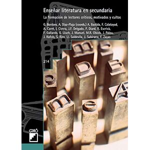 Bordons de Porrata-Doria, Glòria Enseñar literatura en secundaria: La formación de lectores críticos, motivados y cultos (Didáctica de la lengua y de la literatura) Bordons de Porrata-Doria, Glòria Enseñar literatura en secundaria: La formación de lectores críticos, motivados y cultos (Didáctica de la lengua y de la literatura)
