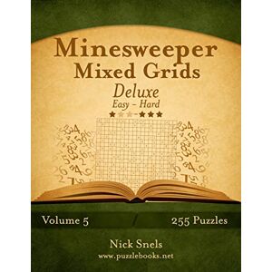Snels, Nick Minesweeper Mixed Grids Deluxe Easy to Hard Volume 5 255 Logic Puzzles Snels, Nick Minesweeper Mixed Grids Deluxe Easy to Hard Volume 5 255 Logic Puzzles