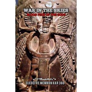 KKR 360, Djedefre Memnon WAR IN THE SKIES: BLOOD FEUD OF THE GODS! (In the Light of the Sun) KKR 360, Djedefre Memnon WAR IN THE SKIES: BLOOD FEUD OF THE GODS! (In the Light of the Sun)