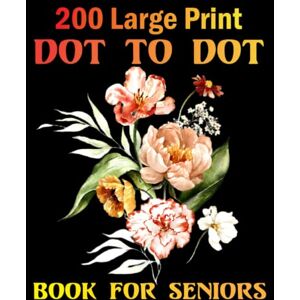 AH Book House 200 Large Print Dot To Dot Book For Seniors: Large Print Easy Dot To Dot Nature Scenes, Flowers, Butterflies & , Animals, dinosaur,, ... & Birds And More (Coloring Book Dot To Dot) AH Book House 200 Large Print Dot To Dot Book For Seniors: Large Print Easy Dot To Dot Nature Scenes, Flowers, Butterflies & , Animals, dinosaur,, ... & Birds And More (Coloring Book Dot To Dot)