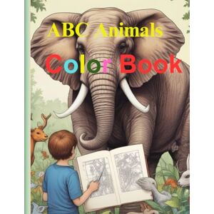 Balasmeh, Adnan ABC Animals Color Book: Teaching the alphabet with the name of Animals and developing coloring skills is suitable for age 3-6 years Balasmeh, Adnan ABC Animals Color Book: Teaching the alphabet with the name of Animals and developing coloring skills is suitable for age 3-6 years