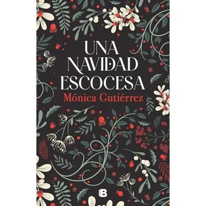 Gutiérrez, Mónica Una Navidad Escocesa / A Scottish Christmas (Ediciones B) Gutiérrez, Mónica Una Navidad Escocesa / A Scottish Christmas (Ediciones B)