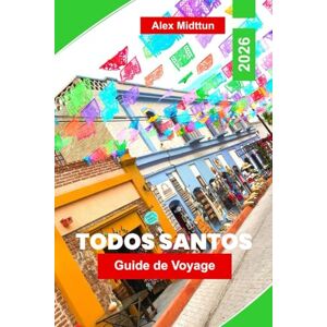 Midttun, Alex Todos Santos Guide de voyage 2026: Découvrez des galeries d'art, des plages de surf, la cuisine locale, des festivals culturels et des conseils essentiels pour votre escapade en Basse-Californie Midttun, Alex Todos Santos Guide de voyage 2026: Découvrez des galeries d'art, des plages de surf, la cuisine locale, des festivals culturels et des conseils essentiels pour votre escapade en Basse-Californie