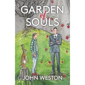 Weston, John Garden of Souls: Where ordinary meets the extraordinary Weston, John Garden of Souls: Where ordinary meets the extraordinary