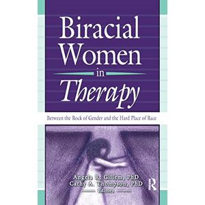Thompson, Cathy Biracial Women in Therapy: Between the Rock of Gender and the Hard Place of Race Thompson, Cathy Biracial Women in Therapy: Between the Rock of Gender and the Hard Place of Race