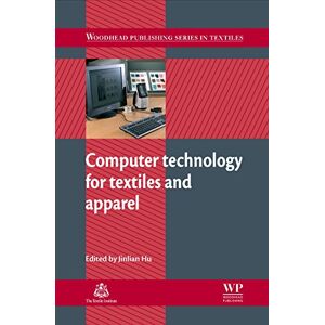 Woodhead Publishing Computer Technology for Textiles and Apparel ( Series in Textiles Book 121) Woodhead Publishing Computer Technology for Textiles and Apparel ( Series in Textiles Book 121)