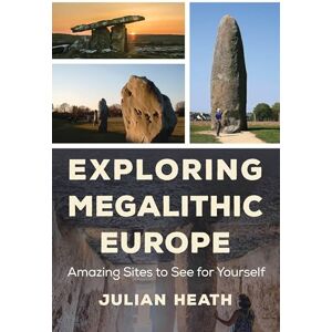 Rowman & Littlefield Publishers Exploring Megalithic Europe: Amazing Sites to See for Yourself Rowman & Littlefield Publishers Exploring Megalithic Europe: Amazing Sites to See for Yourself