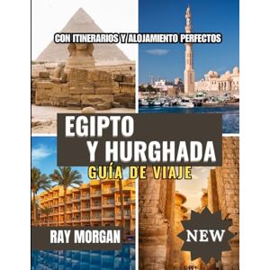 MORGAN, RAY EGIPTO Y HURGHADA GUÍA DE VIAJE 2025-2026 MORGAN, RAY EGIPTO Y HURGHADA GUÍA DE VIAJE 2025-2026