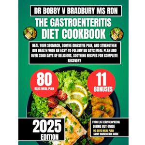 Bradbury Ms Rdn, Dr Bobby V The Gastroenteritis Diet Cookbook 2025: Heal Your Stomach, Soothe Digestive Pain, and Strengthen Gut Health with an Easy-to-Follow 80 Days Meal Plan ... (Dr. Bradbury’s Signature Cookbook Series) Bradbury Ms Rdn, Dr Bobby V The Gastroenteritis Diet Cookbook 2025: Heal Your Stomach, Soothe Digestive Pain, and Strengthen Gut Health with an Easy-to-Follow 80 Days Meal Plan ... (Dr. Bradbury’s Signature Cookbook Series)
