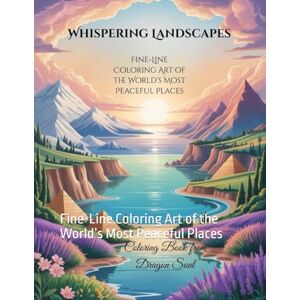 Dragon Whispering Landscapes: Fine-Line Coloring Art of the World’s Most Peaceful Places Dragon Whispering Landscapes: Fine-Line Coloring Art of the World’s Most Peaceful Places