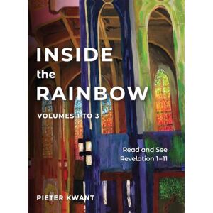 Kwant, Pieter Read and See Revelation 1-11: Inside the Rainbow volumes 1 to 3 Kwant, Pieter Read and See Revelation 1-11: Inside the Rainbow volumes 1 to 3