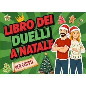 Meister, SM Spiel Il Libro dei Duelli a Natale per Coppie: Libro di giochi natalizi di coppia che metteranno alla prova la vostra complicità e creatività! (LIBRI DEI DUELLI PER COPPIE) Meister, SM Spiel Il Libro dei Duelli a Natale per Coppie: Libro di giochi natalizi di coppia che metteranno alla prova la vostra complicità e creatività! (LIBRI DEI DUELLI PER COPPIE)