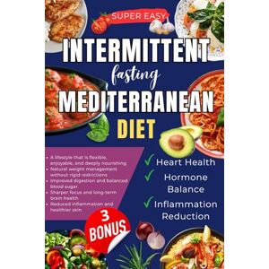 Miles, DR Greg INTERMITTENT FASTING MEDITERRANEAN DIET: A lifestyle that is flexible, enjoyable, and deeply nourishing, Natural weight management, Improved ... long-term brain health, Reduced inflammation Miles, DR Greg INTERMITTENT FASTING MEDITERRANEAN DIET: A lifestyle that is flexible, enjoyable, and deeply nourishing, Natural weight management, Improved ... long-term brain health, Reduced inflammation