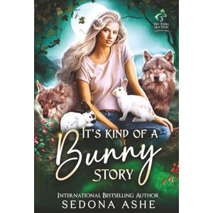 Ashe, Sedona It's Kind of a Bunny Story: 3 (Hey There, Hop Stuff) Ashe, Sedona It's Kind of a Bunny Story: 3 (Hey There, Hop Stuff)