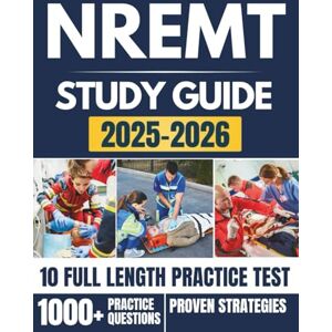 LEARNING, RXPRO NREMT STUDY GUIDE 2025-2026: A Comprehensive Prep Manual Covering Certification Levels, Cognitive and Psychomotor Skills, and the Latest Exam Updates LEARNING, RXPRO NREMT STUDY GUIDE 2025-2026: A Comprehensive Prep Manual Covering Certification Levels, Cognitive and Psychomotor Skills, and the Latest Exam Updates