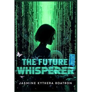 Roatron, Jasmine Kythera The Future Whisperer Roatron, Jasmine Kythera The Future Whisperer