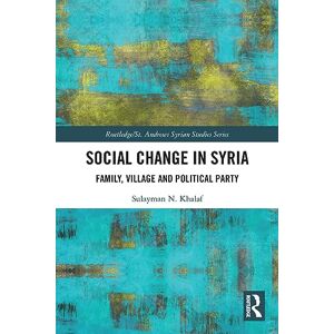 Khalaf, Sulayman N. Social Change in Syria: Family, Village and Political Party (Routledge/ St. Andrews Syrian Studies Series) Khalaf, Sulayman N. Social Change in Syria: Family, Village and Political Party (Routledge/ St. Andrews Syrian Studies Series)