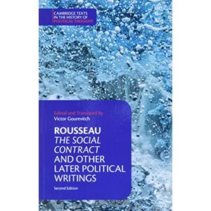 Rousseau, Jean-Jacques Rousseau: The Social Contract and Other Later Political Writings (Cambridge Texts in the History of Political Thought) Rousseau, Jean-Jacques Rousseau: The Social Contract and Other Later Political Writings (Cambridge Texts in the History of Political Thought)
