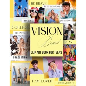 BLISS, AVA Vision Board Clip Art Book for Teens: Affirmations, Inspirational Words, Powerful Pictures, and Quotes To Create Dream Life Aspects & Images in All ... Money Relationship Health (Create Your Life) BLISS, AVA Vision Board Clip Art Book for Teens: Affirmations, Inspirational Words, Powerful Pictures, and Quotes To Create Dream Life Aspects & Images in All ... Money Relationship Health (Create Your Life)