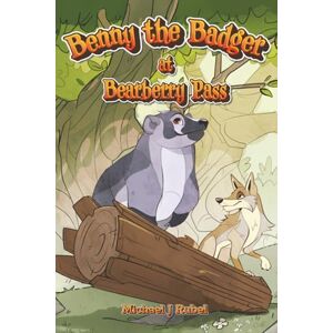 Rubel, Michael J Benny the Badger at Bearberry Pass Rubel, Michael J Benny the Badger at Bearberry Pass