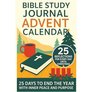 Mayford, Susan The Bible Study Journal Advent Calendar: 25 Days Until Christmas Full of Bible Stories, Reflections, and Time With God, to End the Year With Inner Peace and Purpose Mayford, Susan The Bible Study Journal Advent Calendar: 25 Days Until Christmas Full of Bible Stories, Reflections, and Time With God, to End the Year With Inner Peace and Purpose