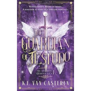 van Casteren, K.E. The Guardian of Testudo: a fairytale of magic, loyalty, and secrets (The Guardian Chronicles) van Casteren, K.E. The Guardian of Testudo: a fairytale of magic, loyalty, and secrets (The Guardian Chronicles)