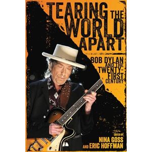 Tearing the World Apart: Bob Dylan and the Twenty-First Century (American Made Music Series) Tearing the World Apart: Bob Dylan and the Twenty-First Century (American Made Music Series)