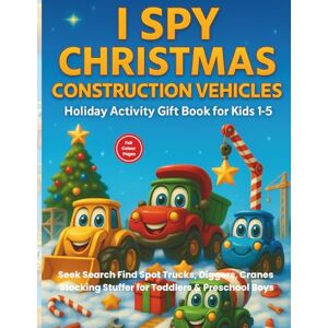 Heights Publishing, Daring I Spy Christmas Construction Vehicles Holiday Activity Gift Book for Kids 1-5: Seek Search Find Spot Trucks, Diggers, Cranes Stocking Stuffer for ... Preschool Boys (I Spy Series UK Edition) Heights Publishing, Daring I Spy Christmas Construction Vehicles Holiday Activity Gift Book for Kids 1-5: Seek Search Find Spot Trucks, Diggers, Cranes Stocking Stuffer for ... Preschool Boys (I Spy Series UK Edition)
