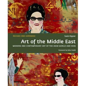 Saeb Eigner Art of the Middle East: Modern and Contemporary Art of the Arab World and Iran Saeb Eigner Art of the Middle East: Modern and Contemporary Art of the Arab World and Iran