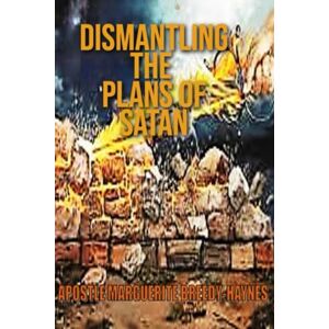 Breedy-Haynes, Marguerite Dismantling The Plans Of Satan Breedy-Haynes, Marguerite Dismantling The Plans Of Satan