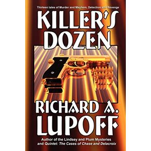 Lupoff, Richard A. Killer's Dozen: Thirteen Mystery Tales Lupoff, Richard A. Killer's Dozen: Thirteen Mystery Tales