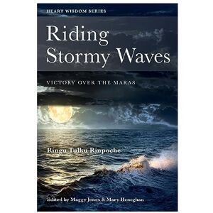 Tulku, Ringu Riding Stormy Waves: Victory over the Maras (Heart Wisdom) Tulku, Ringu Riding Stormy Waves: Victory over the Maras (Heart Wisdom)
