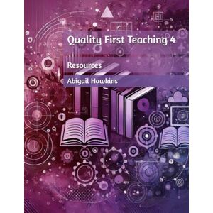 Hawkins, Abigail Quality First Teaching 4: Resources Hawkins, Abigail Quality First Teaching 4: Resources