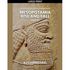 Carmichael, Aj Mesopotamia, Rise and Fall: 1 (Ancient Worlds and Civilizations) Carmichael, Aj Mesopotamia, Rise and Fall: 1 (Ancient Worlds and Civilizations)