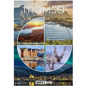 Guide, Dante's TROMSO REISGIDS 2026: Ontdek het noorderlicht, de middernachtzon, arctische avonturen en lokale geheimen van Noorwegens toegangspoort tot het Noordpoolgebied Guide, Dante's TROMSO REISGIDS 2026: Ontdek het noorderlicht, de middernachtzon, arctische avonturen en lokale geheimen van Noorwegens toegangspoort tot het Noordpoolgebied