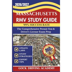 ACADEMY, GOCK DRIVING MASSACHUSETTS RMV STUDY GUIDE: The Comprehensive Permit Test & Driver’s License Exam Prep with 350+ Questions and Answers, Updated Laws, and Study Strategies for 99% Success rate (Test-Ready Series) ACADEMY, GOCK DRIVING MASSACHUSETTS RMV STUDY GUIDE: The Comprehensive Permit Test & Driver’s License Exam Prep with 350+ Questions and Answers, Updated Laws, and Study Strategies for 99% Success rate (Test-Ready Series)