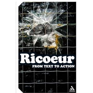 Ricoeur, Paul From Text to Action: Essays in Hermeneutics II (Continuum Impacts) Ricoeur, Paul From Text to Action: Essays in Hermeneutics II (Continuum Impacts)