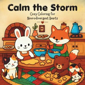 Wisp & Whimsy Press Calm the Storm: Cozy Coloring Book for Neurodivergent Adults and Teens with Autism, ADHD, or AuDHD Wisp & Whimsy Press Calm the Storm: Cozy Coloring Book for Neurodivergent Adults and Teens with Autism, ADHD, or AuDHD