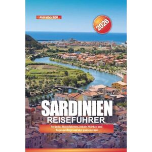 WYNTER, AVA SARDINIEN Reiseführer 2026: Strände, Bootsfahrten, lokale Märkte und Tagesausflüge auf der ganzen Insel WYNTER, AVA SARDINIEN Reiseführer 2026: Strände, Bootsfahrten, lokale Märkte und Tagesausflüge auf der ganzen Insel