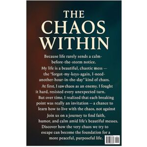Newton, Aquaria The Chaos Within: Finding Faith, Humor & Calm Amid Life’s Messes Newton, Aquaria The Chaos Within: Finding Faith, Humor & Calm Amid Life’s Messes