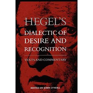 Hegel's Dialectic of Desire and Recognition: Texts and Commentary (Suny Series in the Philosophy of the Social Sciences) Hegel's Dialectic of Desire and Recognition: Texts and Commentary (Suny Series in the Philosophy of the Social Sciences)