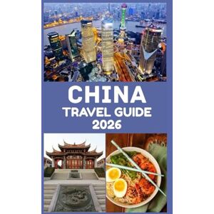John, Carlister China Travel Guide 2026: Discover Ancient Wonders, Modern Marvels, and Essential Tips for an Unforgettable Journey John, Carlister China Travel Guide 2026: Discover Ancient Wonders, Modern Marvels, and Essential Tips for an Unforgettable Journey