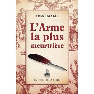 Gee, Francesca L'Arme la plus meurtrière: Affaire Matzneff : le silence imposé Gee, Francesca L'Arme la plus meurtrière: Affaire Matzneff : le silence imposé