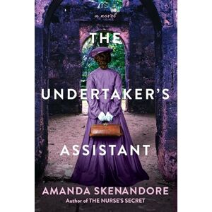 Skenandore, Amanda The Undertaker's Assistant: A Captivating Post-Civil War Era Novel of Southern Historical Fiction Skenandore, Amanda The Undertaker's Assistant: A Captivating Post-Civil War Era Novel of Southern Historical Fiction