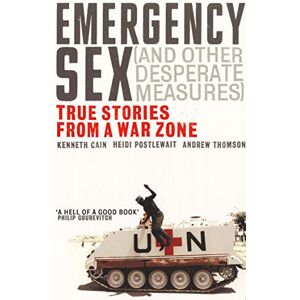 Thomson Emergency Sex (And Other Desperate Measures): True Stories from a War Zone Thomson Emergency Sex (And Other Desperate Measures): True Stories from a War Zone